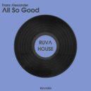 Franz Alexander - All So Good (Radio Edit)
