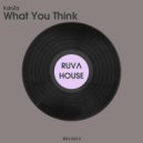 KdnZa - What You Think (Extended Mix)