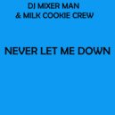 DJ Mixer Man & Milk Cookie Crew - Never let me down (feat. Milk Cookie Crew)