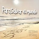 Esteban Piñero - Para Salvar El Mundo (Original Mix)