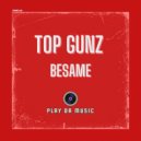 Top Gunz - Besame