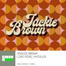Like Mike & 44coles - Jackie Brown