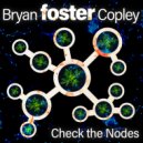 Bryan foster Copley - Check the Nodes (Dub Mix)