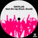 OKPLUS & Emél - Get On Up (Radio Edit)