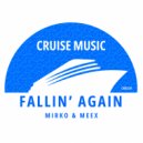 Mirko & Meex - Fallin\' Again (Original Mix)