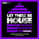 Junior Sanchez & DJ Rae - Free Yourself (Original Mix)