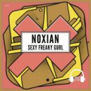 Noxian - Sexy Freaky Gurl (Original Mix)