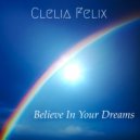 Clelia Felix - Believe In Your Dreams (Original Mix)
