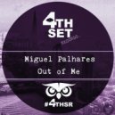Miguel Palhares - Out of Me (Original Mix)