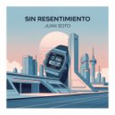 Juan Soto - Sin Resentimiento
