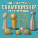CBF Hollywood & Trist2trimm - Championship (feat. Trist2trimm) ()