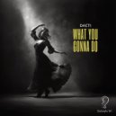 Dacti - What You Gonna Do (Extended Mix)