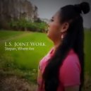 L.S. Joint Work - Stepan, Where Are ()