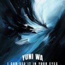Yuni Wa - I Can See It In Your Eyes