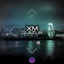 XM, Glazur - It\'s My Life (Original Mix)