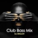 OKULOV - Club Bass Mix ()