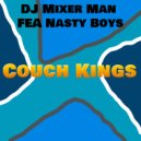 DJ Mixer Man & Nasty Boys - Couch Kings (feat. Nasty Boys) ()