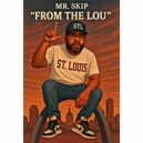 Mr. Skip - From The Lou ()