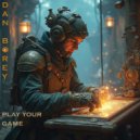 Dan Borey - Play Your Game ()