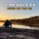 DIMENDLESS - Never Let You Go