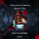 Paris Avenue & Robin One & CHILD AT KLUB - I Want You (feat. Robin One) (CHILD AT KLUB Remix)
