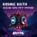 Kosmic Keith - Acid On My Mind
