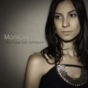 Monica C - You Have Lost Someone