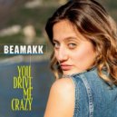 BeaMakk - You Drive Me Crazy