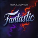 Priscilla Pratt - Fantastic (Original Mix)