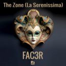 FAC3R - The Zone (La Serenissima)