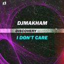Djmakham - I Don\'t Care (Original Mix)
