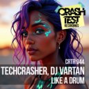 Techcrasher & DJ Vartan - Like a Drum