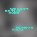 Romeo\'s Fault - WE CAN\'T DO THIS OVER (The Epic Version)