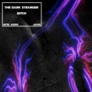The Dark Stranger - Bitch (Original Mix)