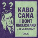 Kabo Cana - I DONT UNDERSTAND (UrMUMSBSMT Remix)