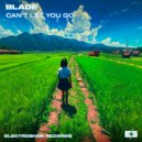 BLADE - Can\'t Let You Go (Original Mix)