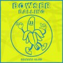 Bowser - Balling
