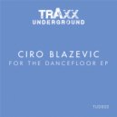 Ciro Blazevic - For The Dancefloor (Original Mix)