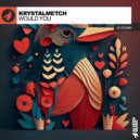 Krystalmetch - Would You