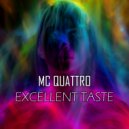 MC QUATTRO - EXCELLENT TASTE ()