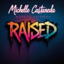 Michelle Castaneda - Raised (Original Mix)