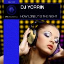 DJ Yorrin - How Lonely Is the Night