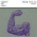 Death to DJs - Bicep Curl to This (Original Mix)