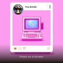 The Boom - Pixels on a Screen (Original Mix)