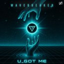 Wavebreaker - U_GOT_ME
