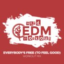 Hard EDM Workout - Everybody's Free (To Feel Good)