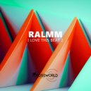 Ralmm - I Love This Beat 2 (Original Mix)