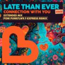 Late Than Ever - Connection With You
