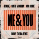 dEVOLVE, BOBBY TRENDS, Smith & Sorren, King Kismet - Me & You (BOBBY TRENDS Remix) (Original Mix)