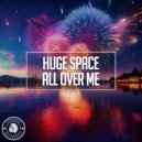 Huge Space - All Over Me (Original Mix)